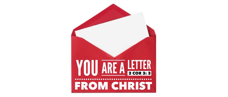 You Are A Letter From Christ